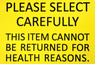 Please Select Carefully This Item Cannot be Returned for Health Reason