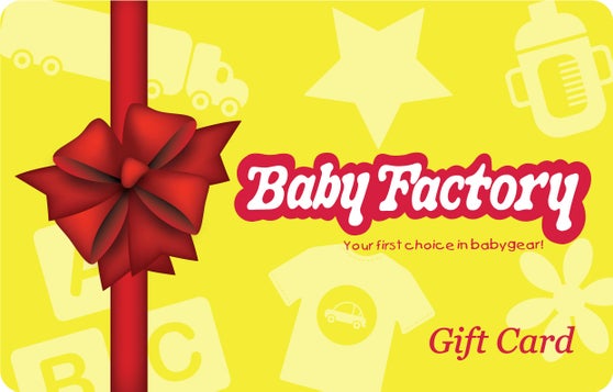 The Baby Factory. Your first choice in baby gear! Gift Card