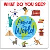 What Do You See? Around the World Board Book